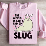 The World Is Salty And I'm A Slug Sweatshirt Light Pink / S Peachy Sunday T-Shirt