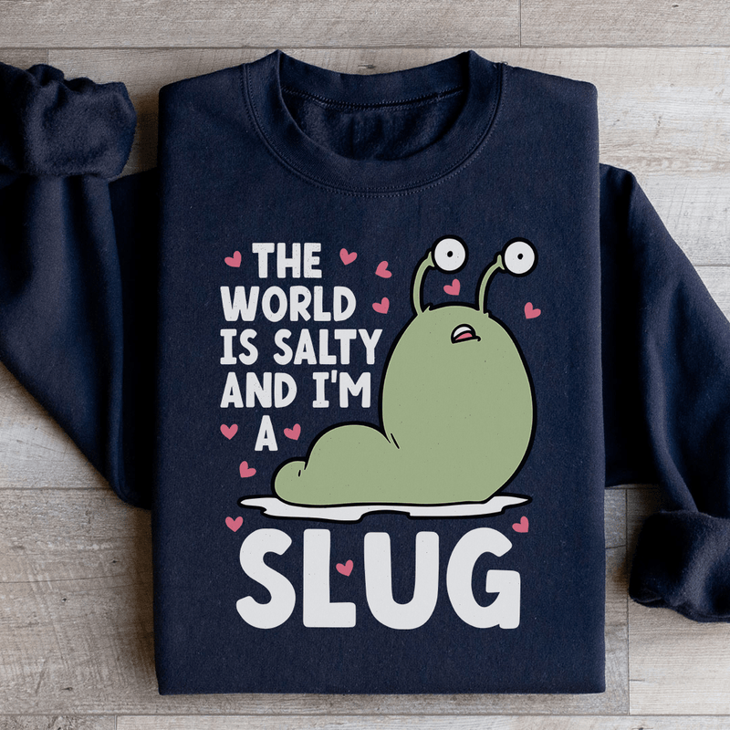 The World Is Salty And I'm A Slug Sweatshirt Peachy Sunday T-Shirt