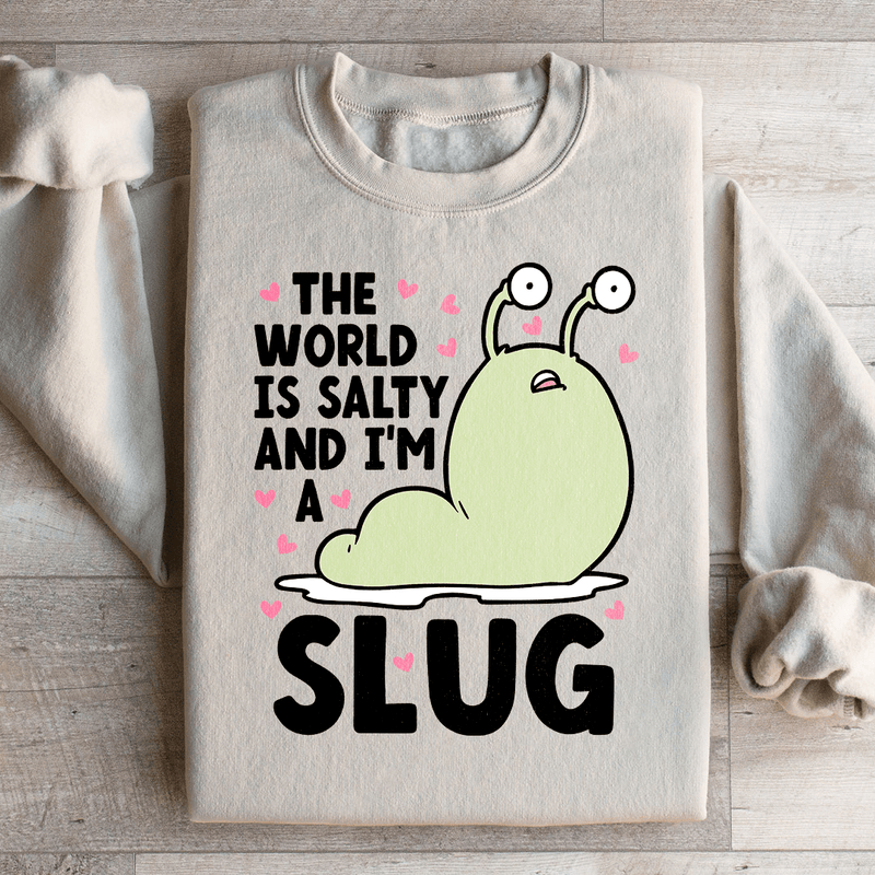 The World Is Salty And I'm A Slug Sweatshirt Sand / S Peachy Sunday T-Shirt