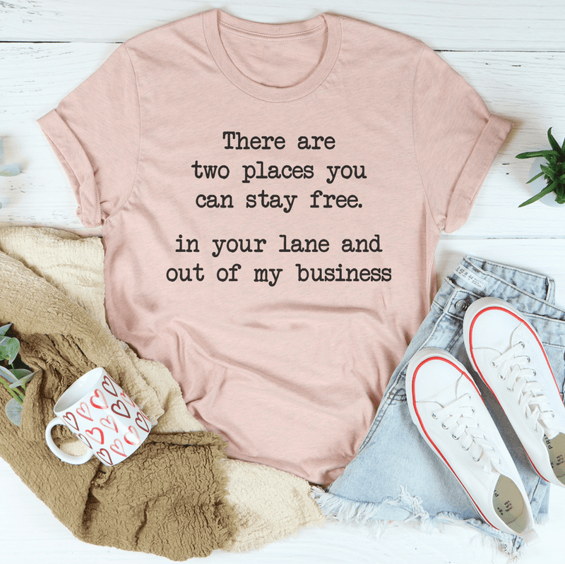 There Are Two Places You Can Stay Free In Your Lane Tee Heather Prism Peach / S Peachy Sunday T-Shirt