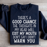 There's A Good Chance The Thoughts In My Head Will Exit My Mouth Sweatshirt Black / S Peachy Sunday T-Shirt