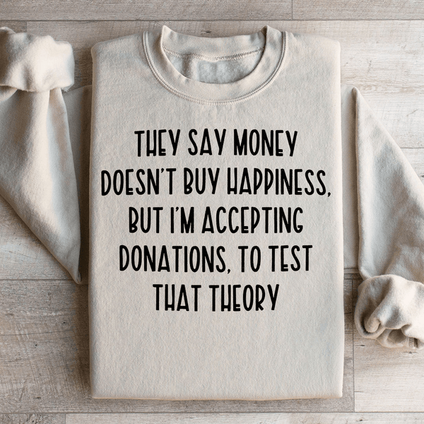 They Say Money Doesn't Buy Happiness Sweatshirt Sand / S Peachy Sunday T-Shirt