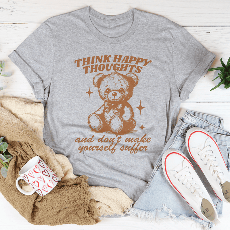 Think Happy Thoughts And Don't Make Yourself Suffer Tee Athletic Heather / S Peachy Sunday T-Shirt