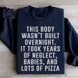 This Body Wasn't Built Overnight Sweatshirt Black / S Peachy Sunday T-Shirt