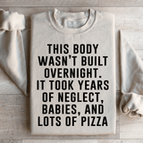 This Body Wasn't Built Overnight Sweatshirt Sand / S Peachy Sunday T-Shirt