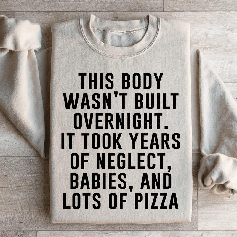 This Body Wasn't Built Overnight Sweatshirt Sand / S Peachy Sunday T-Shirt