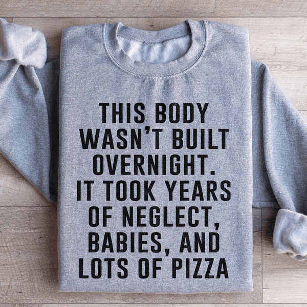 This Body Wasn't Built Overnight Sweatshirt Sport Grey / S Peachy Sunday T-Shirt