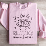 This Family Is Nuttier Than A Fruitcake Sweatshirt Peachy Sunday T-Shirt