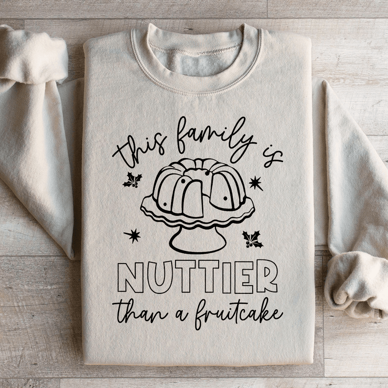 This Family Is Nuttier Than A Fruitcake Sweatshirt Peachy Sunday T-Shirt