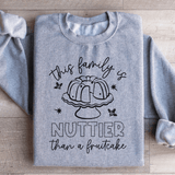 This Family Is Nuttier Than A Fruitcake Sweatshirt Peachy Sunday T-Shirt