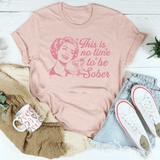 This Is No Time To Be Sober Tee Heather Prism Peach / S Peachy Sunday T-Shirt