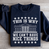 This Is Why We Can't Have Nice Things Sweatshirt Black / S Peachy Sunday T-Shirt