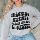 Throwing Attitude Around Like It's Confetti Sweatshirt Sport Grey / S Peachy Sunday T-Shirt