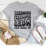 Throwing Fertilizer On People So They Grow The Hell Up Tee Athletic Heather / S Peachy Sunday T-Shirt