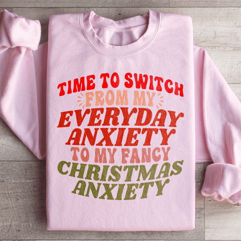 Time To Switch From My Everyday Anxiety To My Fancy Anxiety Sweatshirt Light Pink / S Peachy Sunday T-Shirt