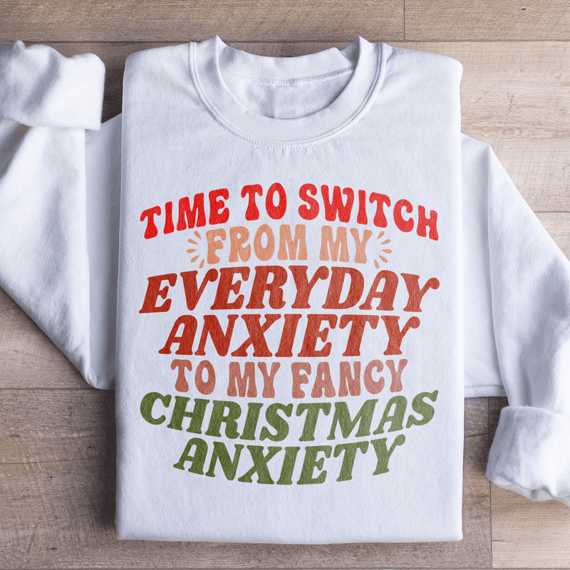 Time To Switch From My Everyday Anxiety To My Fancy Anxiety Sweatshirt White / S Peachy Sunday T-Shirt