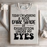 Today I'm Wearing A Nice Dark Shade Of Exhaustion Sweatshirt Sand / S Peachy Sunday T-Shirt