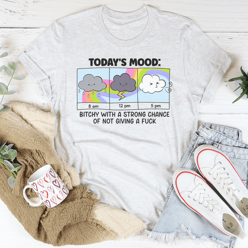 Today's Mood B-tchy With A Strong Chance Of Not Giving A F_ck Tee Ash / S Peachy Sunday T-Shirt