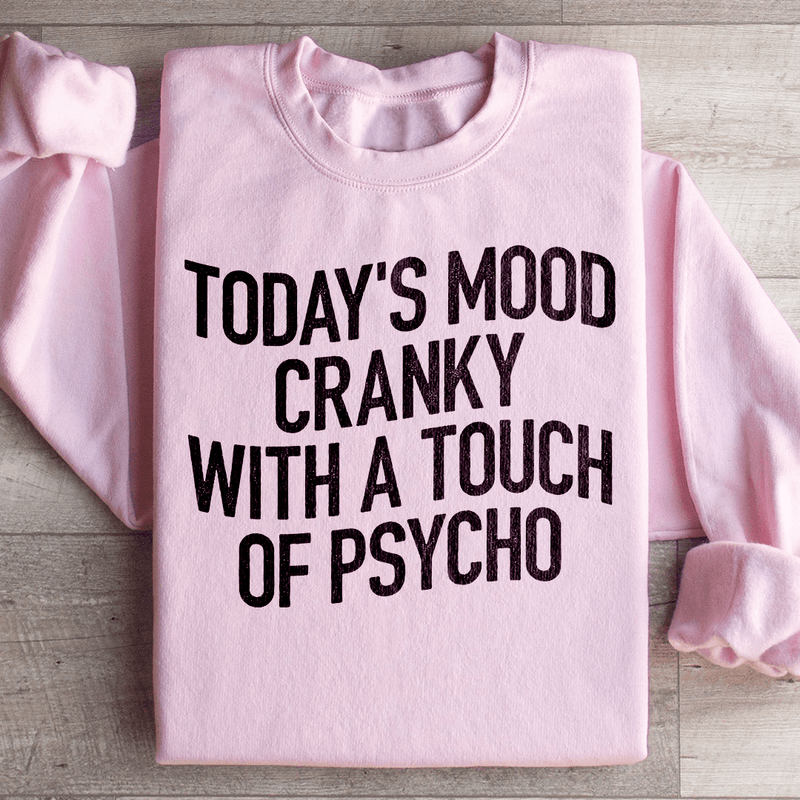 Today's Mood Cranky With A Touch Of Psycho Sweatshirt Light Pink / S Peachy Sunday T-Shirt