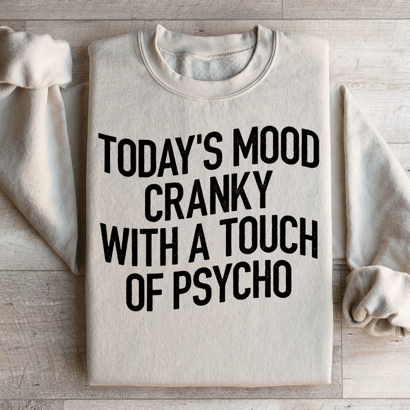 Today's Mood Cranky With A Touch Of Psycho Sweatshirt Sand / S Peachy Sunday T-Shirt