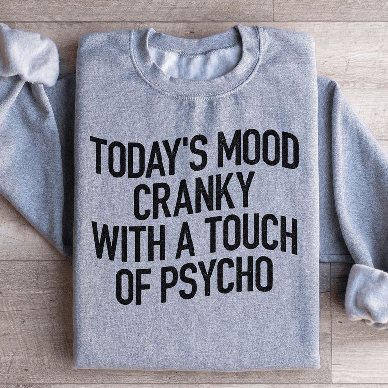 Today's Mood Cranky With A Touch Of Psycho Sweatshirt Sport Grey / S Peachy Sunday T-Shirt