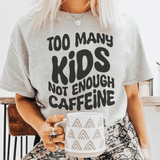 Too Many Kids Not Enough Caffeine Tee Athletic Heather / S Peachy Sunday T-Shirt