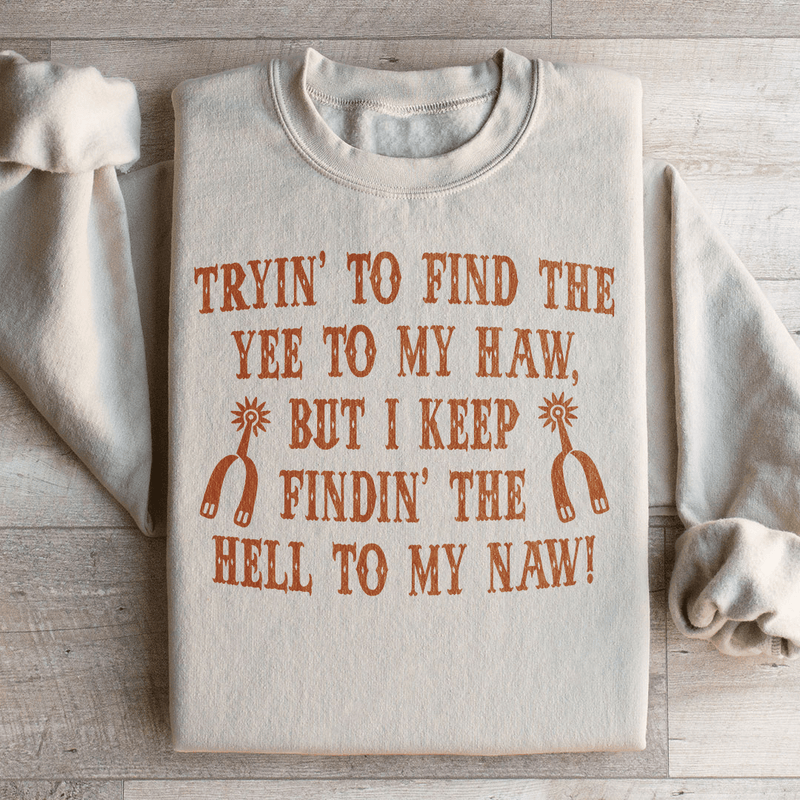 Tryin To Find The Yee To My Haw Sweatshirt Sand / S Peachy Sunday T-Shirt