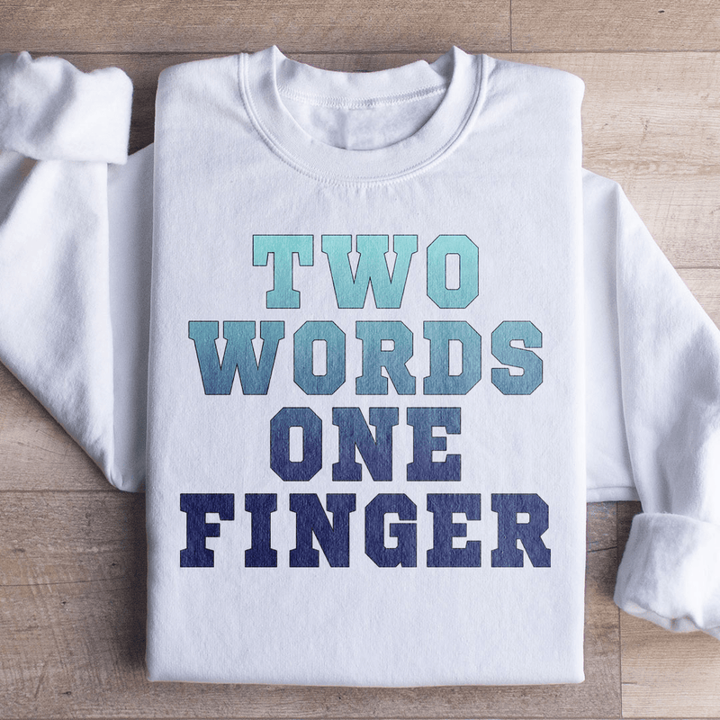 Two Words One Finger Sweatshirt White / S Peachy Sunday T-Shirt