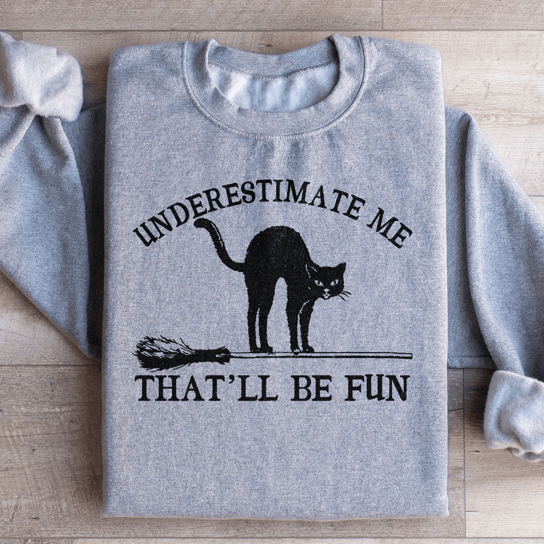 Underestimate Me Black Cat Sweatshirt Sport Grey / S Peachy Sunday T-Shirt