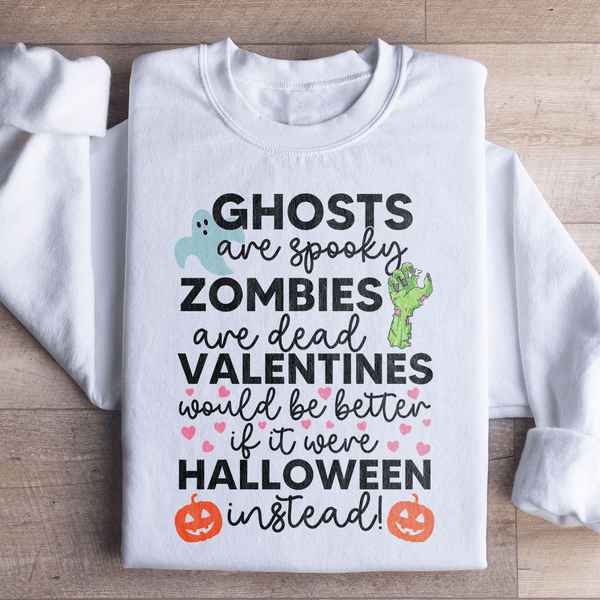 Valentines Would Be Better If It Were Halloween Instead Sweatshirt White / S Peachy Sunday T-Shirt