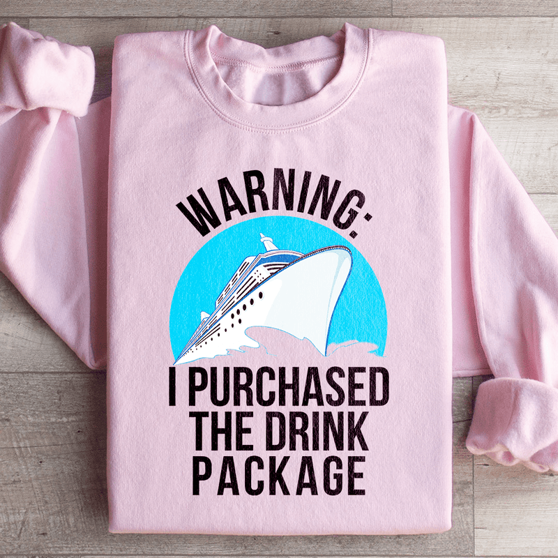 Warning I Purchased The Drink Package Sweatshirt Light Pink / S Peachy Sunday T-Shirt