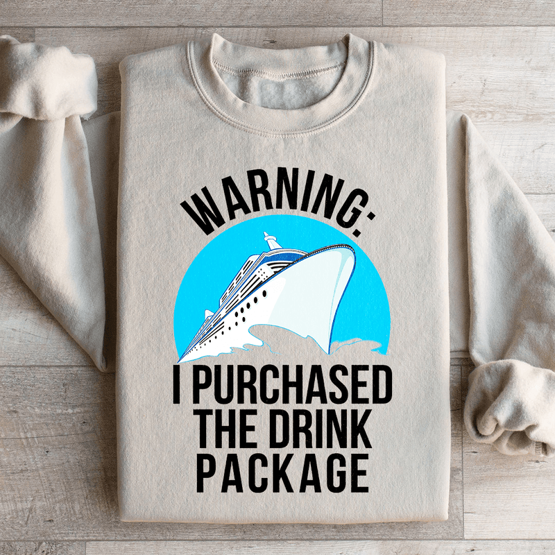 Warning I Purchased The Drink Package Sweatshirt Sand / S Peachy Sunday T-Shirt