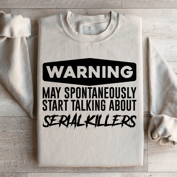 Warning May Spontaneously Start Talking About Serial Killers Sweatshirt Sand / S Peachy Sunday T-Shirt