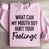 What Can My Mouth Do Hurt Your Feelings Sweatshirt Light Pink / S Peachy Sunday T-Shirt