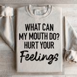 What Can My Mouth Do Hurt Your Feelings Sweatshirt Sand / S Peachy Sunday T-Shirt