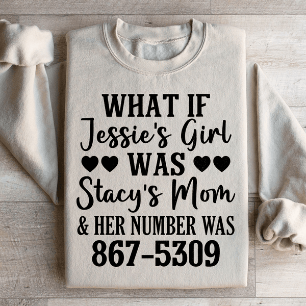 What If Jessie's Girl Was Stacy's Mom Sweatshirt Peachy Sunday T-Shirt