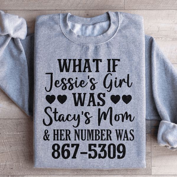 What If Jessie's Girl Was Stacy's Mom Sweatshirt Peachy Sunday T-Shirt