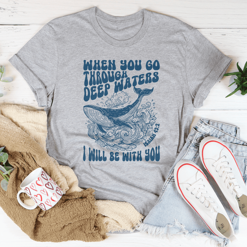 When You Go Through Deep Waters I Will Be With You Isaiah 43;2 Tee Athletic Heather / S Peachy Sunday T-Shirt