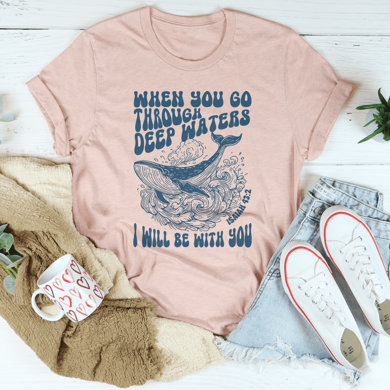 When You Go Through Deep Waters I Will Be With You Isaiah 43;2 Tee Heather Prism Peach / S Peachy Sunday T-Shirt