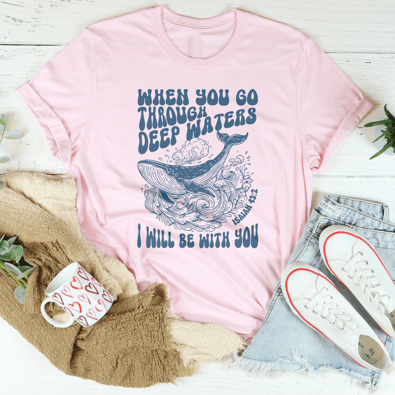 When You Go Through Deep Waters I Will Be With You Isaiah 43;2 Tee Pink / S Peachy Sunday T-Shirt