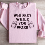 Whiskey While You Work Sweatshirt Light Pink / S Peachy Sunday T-Shirt