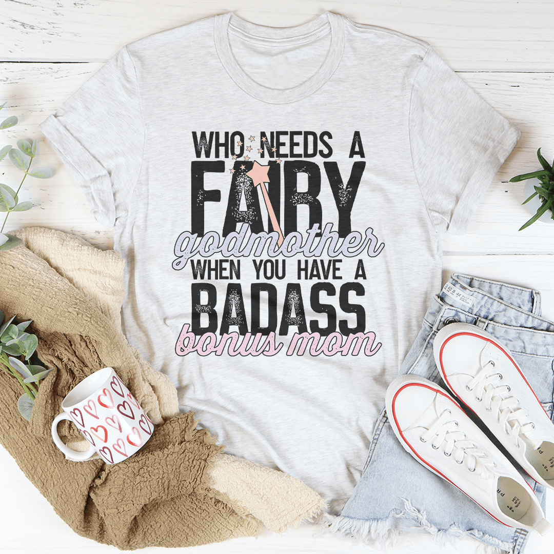 Who Needs A Fairy Godmother When You Have A Badass Bonus Mom Tee Ash / S Peachy Sunday T-Shirt