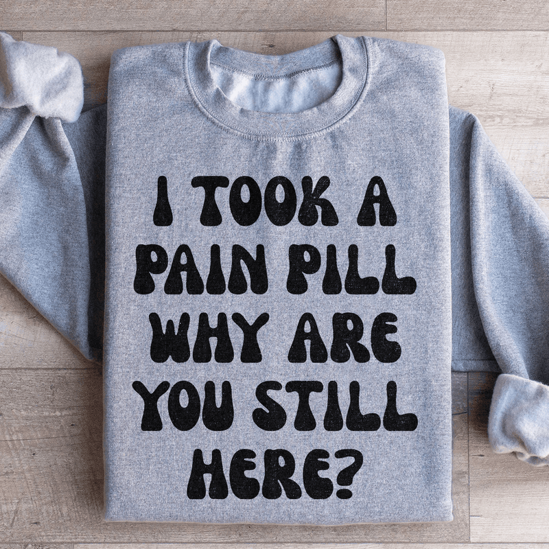 Why Are You Still Here Sweatshirt Sport Grey / S Peachy Sunday T-Shirt