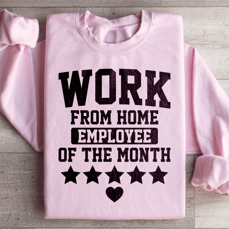 Work From Home Employee Of The Month Sweatshirt Light Pink / S Peachy Sunday T-Shirt