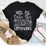 Yes I'll Take The Leftovers Tee Black Heather / S Peachy Sunday T-Shirt