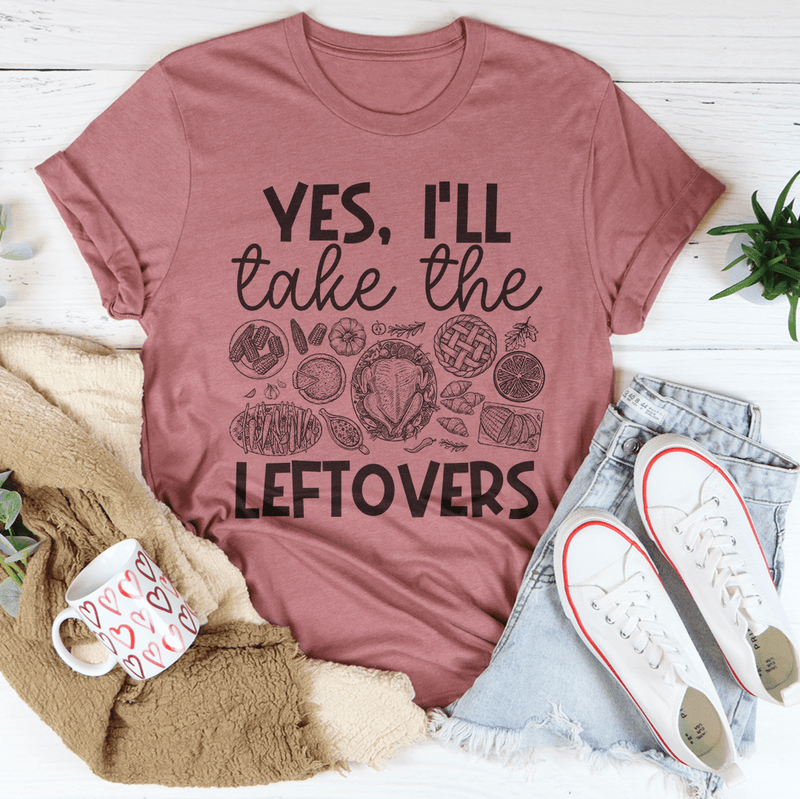 Yes I'll Take The Leftovers Tee Mauve / S Peachy Sunday T-Shirt