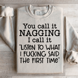 You Call It Nagging I Call It Listen To What I Said The First Time Sweatshirt Sand / S Peachy Sunday T-Shirt