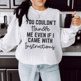 You Couldn't Handle Me Even If I Came With Instructions Sweatshirt Peachy Sunday T-Shirt