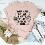 You Had Me At I Hate That B***h Tee Heather Prism Peach / S Peachy Sunday T-Shirt