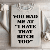 You Had Me At I Hate That B Too Sweatshirt Sand / S Peachy Sunday T-Shirt